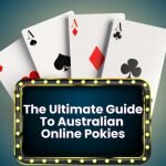 The Ultimate Guide To Australian Online Pokies