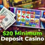 The Best $20 Minimum Deposit Casino