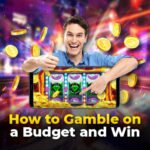 How to Gamble With a Tight Budget and Win