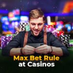 Max Bet Rule at Casinos Explained