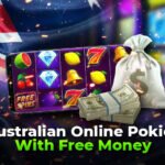 Australian Online Pokies Real Money With Free Money: Go Play Now