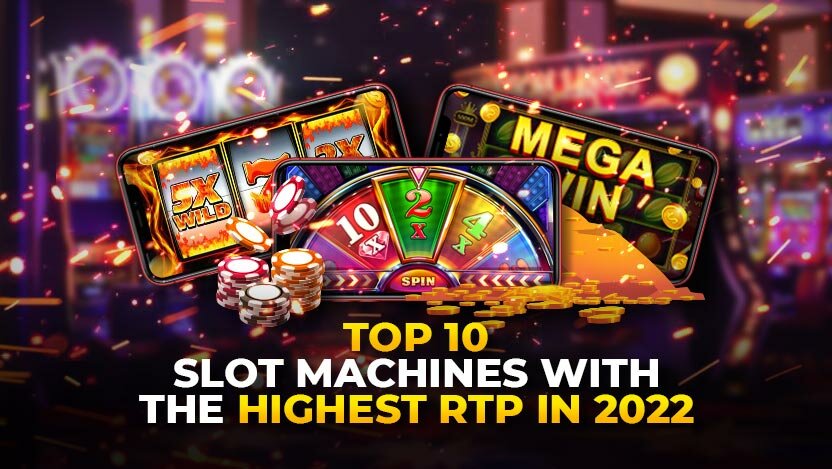 Top 10 Slot Machines with the Highest RTP in 2022